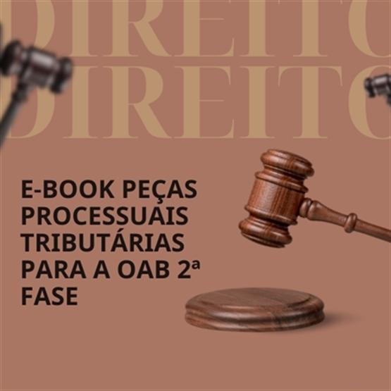 E-book PEÇAS PROCESSUAIS TRIBUTÁRIAS PARA A OAB 2a FASE