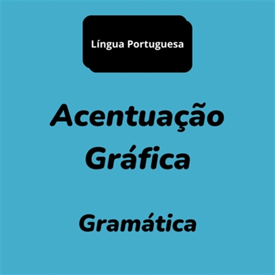 Acentuação Gráfica em Língua Portuguesa